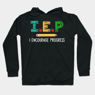 Teacher - I E P I Encourage Progress T-Shirt Hoodie